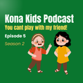 Season 1 Episode 5 You Can't Play with My Friend!