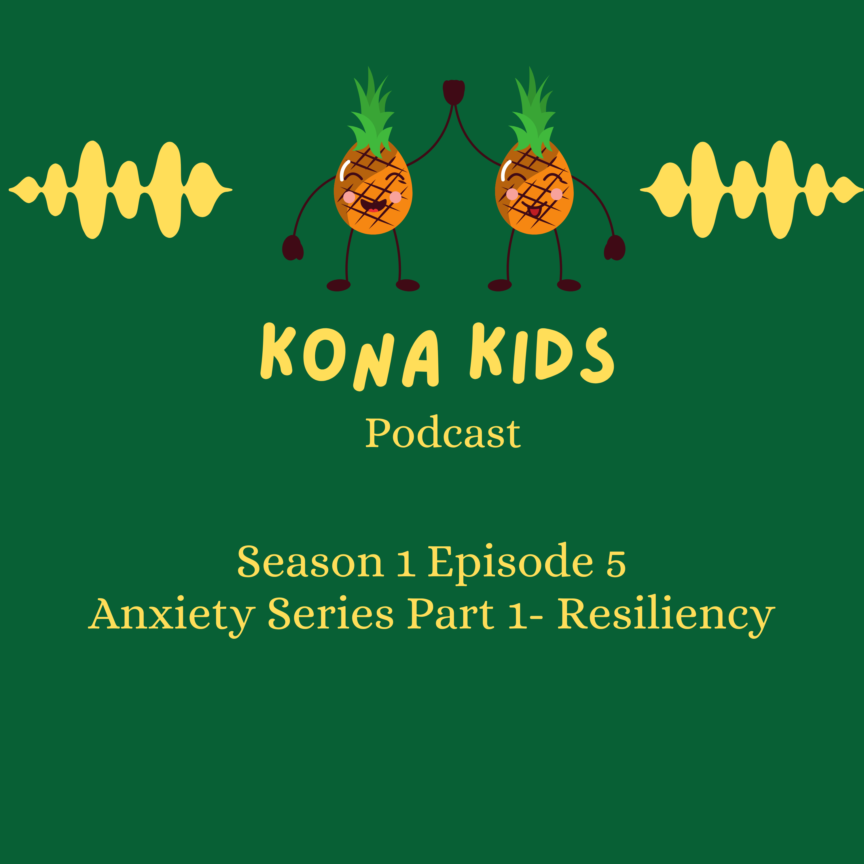 Season 1 Episode 5 Anxiety Series Part One- Resiliency