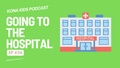 Season 1 Episode 35 Going to the Hospital