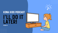 Season 1 Episode 33 I'll Do It Later